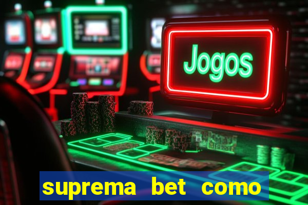 suprema bet como sacar dinheiro